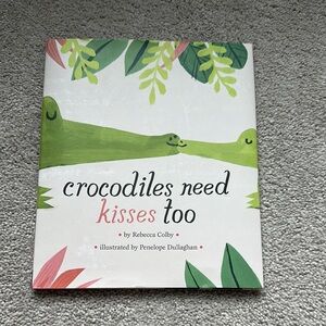 Crocodiles Need Kisses Too Book